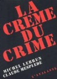 Couverture du livre La crème du crime - Michel Lebrun - Claude Mesplede