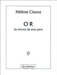 Helene Cixous - OR, les lettres de mon père