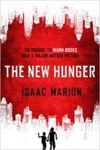 Couverture du livre The New Hunger: The Prequel to Warm Bodies - Isaac Marion