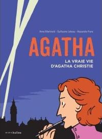 Anne Martinetti - Guillaume Lebeau - Alexandre Franc - Agatha la vraie vie d'Agatha Christie