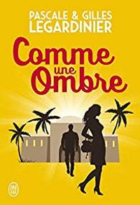 Couverture du livre Comme une ombre - Gilles Legardinier - Pascale Legardinier