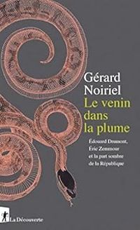 Gerard Noiriel - Le venin dans la plume