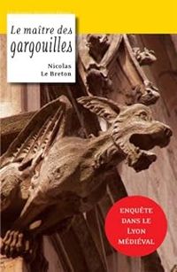 Couverture du livre Le maître des gargouilles - Nicolas Le Breton