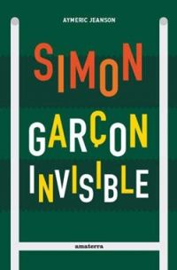 Couverture du livre Simon, garçon invisible - Aymeric Jeanson