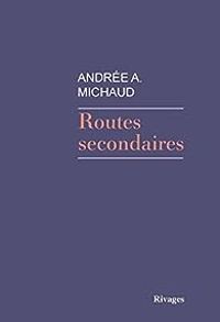 Andree A Michaud - Routes secondaires