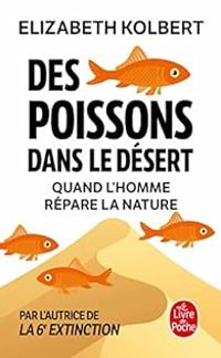 Elizabeth Kolbert - Des poissons dans le désert 