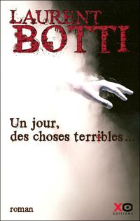 Couverture du livre Un jour, des choses terribles - Laurent Botti