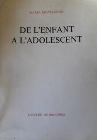 Couverture du livre De l'enfant à l'adolescent - Maria Montessori