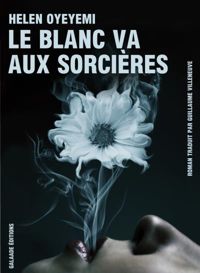 Couverture du livre Le blanc va aux sorcières - Helen Oyeyemi