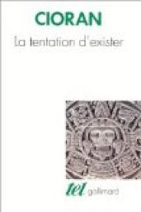 Couverture du livre LA TENTATION D'EXISTER - Emil Cioran