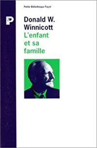 Couverture du livre L'ENFANT ET SA FAMILLE. Les premières relations - Donald W Winnicott