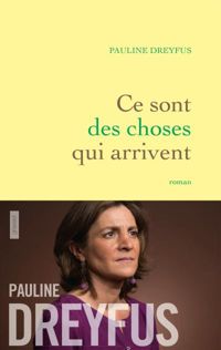 Couverture du livre Ce sont des choses qui arrivent: roman - Pauline Dreyfus