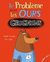 Myriam Ouyessad - Le problème avec les ours grognons