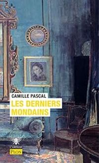 Camille Pascal - Les derniers mondains