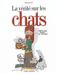 Couverture du livre La vérite sur les chats - Monsieur B