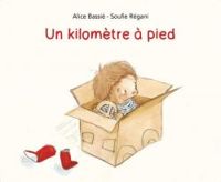 Couverture du livre Un kilomètre à pied - Alice Bassie