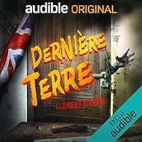 Couverture du livre Dernière Terre. La série complète - Gabriel Feraud - Pierre Lacombe - Clement Riviere