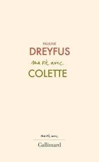 Pauline Dreyfus - Ma vie avec Colette