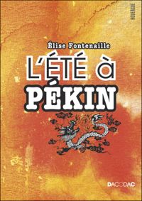 Elise Fontenaille - Frank Secka(Illustrations) - L'été à Pékin