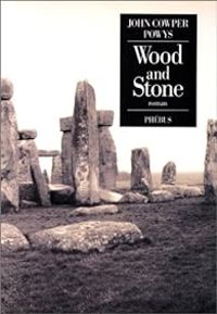 John Cowper Powys - Wood and stone