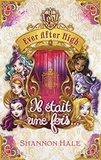 Shannon Hale - Ever after high 