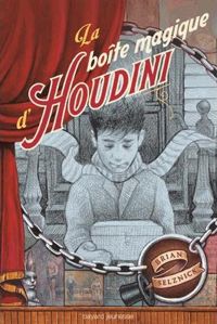 Brian Selznick - La boîte magique d'Houdini