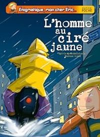 Sylvie De Mathuisieulx - Therese Bonte - Enigmatique, mon cher Eric : L'homme au ciré jaune