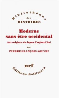 Couverture du livre Moderne sans être occidental. Aux origines du Japon d'aujourd'hui - Pierre Francois Souyri