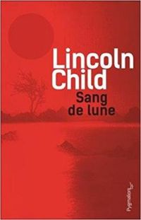 Lincoln Child - Sang de lune