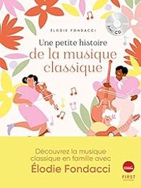 Elodie Fondacci - Une petite histoire de la musique classique