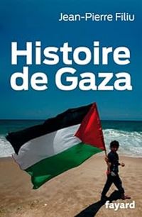 Couverture du livre Histoire de Gaza - Jean Pierre Filiu