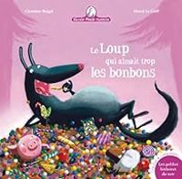 Couverture du livre Le loup qui aimait trop les bonbons - Christine Beigel