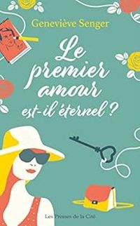 Genevieve Senger - Le premier amour est-il éternel ?