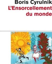 Couverture du livre L'Ensorcellement du monde - Boris Cyrulnik