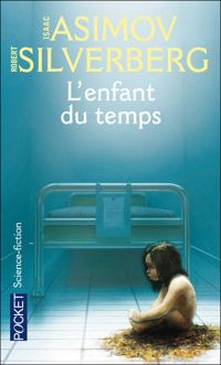 Couverture du livre L'enfant du temps - Isaac Asimov - Robert Silverberg