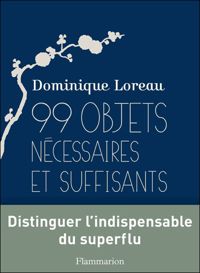 Couverture du livre 99 objets nécessaires et suffisants - Dominique Loreau