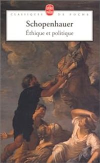 Couverture du livre Ethique et politique - Arthur Schopenhauer - Angele Kremer Marietti