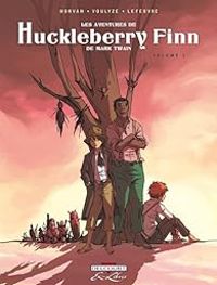 Jean David Morvan - Severine Lefebvre - Frederique Voulyze - Les Aventures de Huckleberry Finn