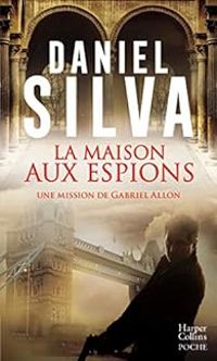 Daniel Silva - La maison aux espions