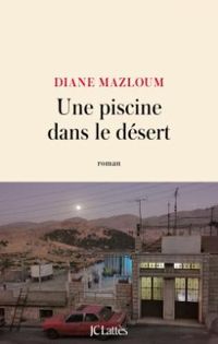 Diane Mazloum - Une piscine dans le désert