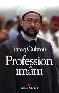 Couverture du livre Profession imâm - Tareq Oubrou - Michal Privot - Cedric Baylocq