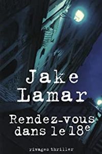 Couverture du livre Rendez-vous dans le 18è - Jake Lamar