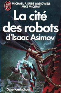 Couverture du livre La cité des robots : Odyssée, soupçon - Mike Mcquay - Michael P Kube Mcdowell