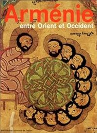 Raymond Kevorkian - Arménie, entre Orient et Occident 