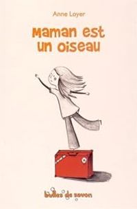 Couverture du livre Maman est un oiseau - Anne Loyer