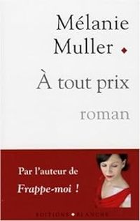 Couverture du livre A tout prix - Melanie Muller