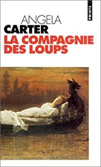 Angela Carter - La Compagnie des loups, et autres nouvelles