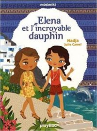 Couverture du livre Elena et l'incroyable dauphin - Nadja  - Julie Camel