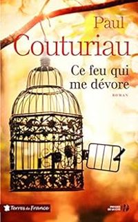 Paul Couturiau - Ce feu qui me dévore