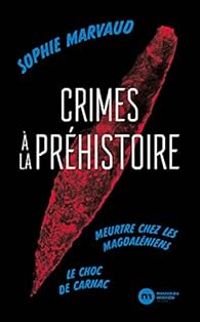 Couverture du livre Crimes à la préhistoire - Sophie Marvaud